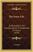 The inner life as revealed in the correspondence of celebrated Christians 1166322505 Book Cover