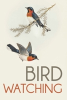 Bird Watching Log Book: Bird Watching Log Book Birding Journal to record Bird Sightings & List Species 120 pages (6 x 9) Gift for Birders & Birdwatchers 166075982X Book Cover