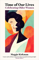 Time of Our Lives: Celebrating Older Women 1922633720 Book Cover