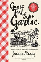 Goose Fat & Garlic: Country Recipes from South-West France 0857832069 Book Cover