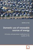 Domestic use of renewable sources of energy: Attitudes and perceived implications for quality of life 3639170350 Book Cover