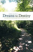 Dreams to Destiny: He Holds Your Hand Through Every Transition in Life 1449710263 Book Cover