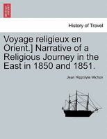 Voyage religieux en Orient.] Narrative of a Religious Journey in the East in 1850 and 1851. 1241196753 Book Cover