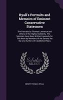 Ryall's Portraits and Memoirs of Eminent Conservative Statesmen: The Portraits by Thomas Lawrence and Others of the Highest Celebrity. the Memoirs Have Been Written Expressly for This Work by Members 1356157068 Book Cover