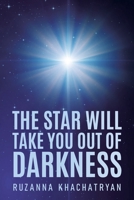 The Star Will Take You Out of Darkness 1098088905 Book Cover