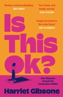 Is This Ok?: One Woman's Search for Connection Online 1035001004 Book Cover