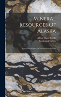 Mineral Resources Of Alaska: Report On Progress Of Investigations In 1908 1017818754 Book Cover