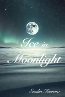 Ice in Moonlight 106665090X Book Cover
