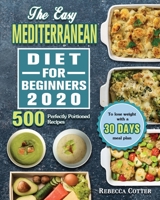 The Easy Mediterranean Diet for Beginners 2020: 500 Perfectly Portioned Recipes to lose weight with a 30 days meal plan 1649848463 Book Cover