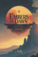Book One: Embers of the Dawn: Orphan's Secret, Shadow's Hunt Begins B0FNY3Q1MZ Book Cover