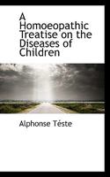 A Homoeopathic Treatise on the Diseases of Children 1016544537 Book Cover