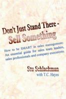 Don't Just Stand There - Sell Something 1418496634 Book Cover