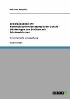 Sozialp�dagogische Kommunikationsberatung in der Schule - Erfahrungen von Sch�lern mit Schulsozialarbeit: Eine empirische Untersuchung 3638886565 Book Cover