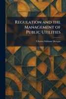 Regulation and the Management of Public Utilities 1025945999 Book Cover