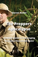 The Preppers Apocalypse: Survival Guide to Scavenging Everyday Household Items 9994914340 Book Cover