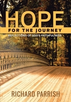 Hope for the Journey: Reflections of God's Faithfulness 1483435598 Book Cover