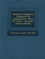 Chansons Populaires Françaises Et Canadiennes: Piano Et Chant 1019320311 Book Cover