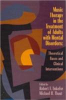Music Therapy in the Treatment of Adults With Mental Disorders: Theoretical Bases and Clinical Interventions 1891278339 Book Cover
