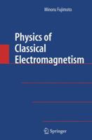 Physics of Classical Electromagnetism 1441923926 Book Cover