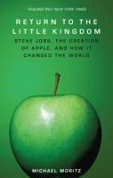 Return to the Little Kingdom: Steve Jobs, the creation of Apple, and how it changed the world 1590204018 Book Cover