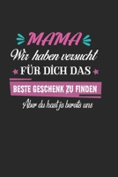 Mama Kalender 2020: Mama wir haben versucht das beste Geschenk für Dich zu finden, aber Du hast ja bereits uns. Mama Kalender 2020 mit 112 Seiten. 6 x 9 (Ca. DIN A5) mit Softcover (German Edition) 1675937656 Book Cover