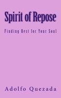 Spirit of Repose: Finding Rest for Your Soul 1726092275 Book Cover