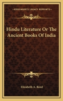 Hindu Literature: Or, the Ancient Books of India 9353974240 Book Cover
