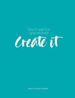 Don't wait for opportunity create it 1692355902 Book Cover