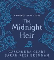 The Midnight Heir: A Magnus Bane Story (Bane Chronicles) 1406379603 Book Cover