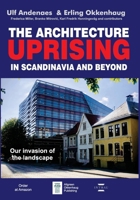 The Architecture Uprising in Scandinavia and Beyond: Our Invasion of the Landscape 8277620071 Book Cover