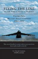 Flying the Line, an Air Force Pilot's Journey: Volume Two, Military Airlift Command, 1981-1993 1635055865 Book Cover