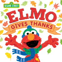 Elmo Gives Thanks: A Fall Picture Book for Kids About Gratitude and Love (Sesame Street Scribbles) 172827883X Book Cover
