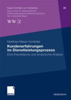Kundenerfahrungen Im Dienstleistungsprozess: Eine Theoretische Und Empirische Analyse 3834931683 Book Cover