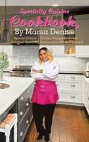 Specialty Cuisine Cookbook: Golden Nugget Exclusive: Selected Specialty Recipes from Mama Denise 1665518286 Book Cover