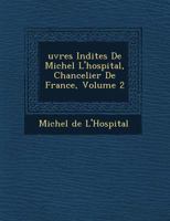 Uvres in Dites de Michel L'Hospital, Chancelier de France, Volume 2 124971785X Book Cover