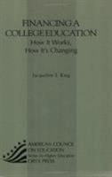 Financing a College Education: How It Works, How It's Changing (American Council on Education Oryx Press Series on Higher Education) 1573565342 Book Cover
