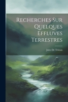 Recherches Sur Quelques Effluves Terrestres 1022845594 Book Cover