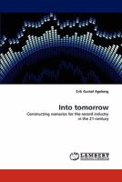 Into tomorrow: Constructing scenarios for the record industry in the 21-century 3838398262 Book Cover