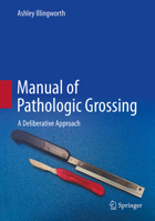 Manual of Pathologic Grossing: A Deliberative Approach 3031726936 Book Cover