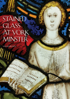 Stained Glass at York Minster 1785510738 Book Cover