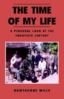 The Time Of My Life: A Personal Look At The Twentieth Century 1413457592 Book Cover