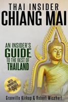 Thai Insider: Chiang Mai: An Insider's Guide to the Best of Thailand 1530352185 Book Cover