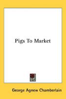 Pigs to Market 0548490554 Book Cover