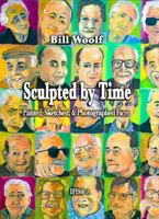 Sculpted by Time: Painted, Sketched, & Photographed Faces 1937687287 Book Cover