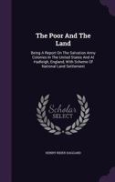 The Poor And The Land: Being A Report On The Salvation Army Colonies In The United States And At Hadleigh, England 1374368342 Book Cover