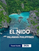 EL NIDO PALAWAN: Discover the Beauty of El Nido Palawan, A Tropical Paradise Awaits B0CZVPTB7F Book Cover