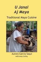 U Janal Aj Maya: Traditional Maya Cuisine 9768142545 Book Cover