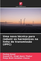 Uma nova técnica para reduzir os harmónicos na linha de transmissão (IPFC) (Portuguese Edition) 620750867X Book Cover