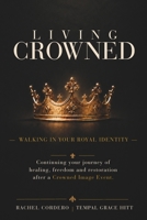Living Crowned: Walking in Your Royal Identity 1946622206 Book Cover
