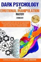 Dark Psychology and Emotional Manipulation Mastery: For a Successful Life, the last NLP Techniques, Dark Psychology, the Art of Persuasion, Emotional Intelligence, Mind Control and a Winning Mindset B08KH97LVN Book Cover